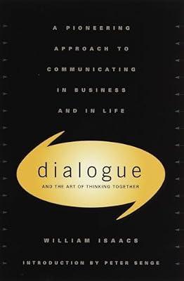 Dialogue: The Art Of Thinking Together by Isaacs, William | Hardcover | Business & Economics