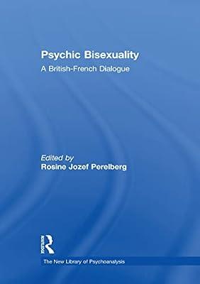 Psychic Bisexuality: A British-French Dialogue (New Library of Psychoanalysis) | Hardcover | Psychology