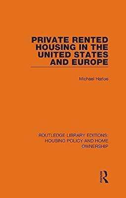 Private Rented Housing in the United States and Europe: 8 (Routledge Library Editions: Housing Policy and Home Ownership) by Harloe, Michael | Hardcover | Human Geography