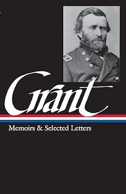 Ulysses S. Grant: Memoirs & Selected Letters (Loa #50) by Grant, Ulysses S. | Hardcover | Biography & Autobiography