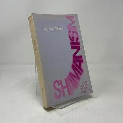 Shamanism – Archaic Techniques of Ecstasy (Mythos: The Princeton/Bollingen Series in World Mythology, 15) by Eliade, Mircea | Paperback | Religion: General