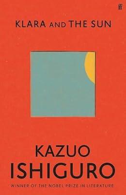 Klara and the Sun: The Times and Sunday Times Book of the Year by Ishiguro, Kazuo | Paperback | Modern & Contemporary Fiction (Post C 1945)