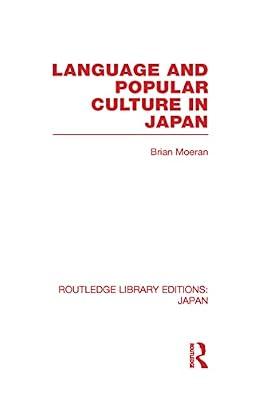 Language and Popular Culture in Japan (Routledge Library Editions: Japan, 78) by Moeran, Brian | Hardcover | Social Science