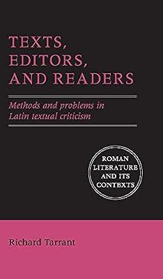 Texts, Editors, and Readers: Methods and Problems in Latin Textual Criticism (Roman Literature and its Contexts) by Tarrant, Richard | Hardcover | History
