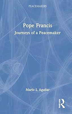 Pope Francis: Journeys of a Peacemaker by Aguilar, Mario I. | Hardcover | Religion