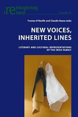 New Voices, Inherited Lines: Literary and Cultural Representations of the Irish Family: 47 (Reimagining Ireland) | Paperback | Literary Studies: From C 1900 -
