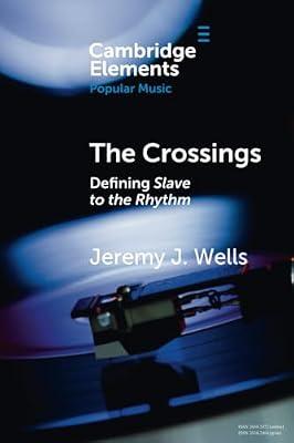 The Crossings: Defining Slave to the Rhythm (Elements in Popular Music) by Wells, Jeremy J. | Paperback | 20Th Century & Contemporary Classical Music