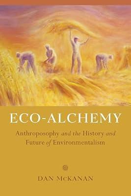 Eco–Alchemy – Anthroposophy and the History and Future of Environmentalism by Mckanan, Dan | Paperback | Religion & Beliefs