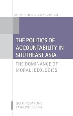 The Politics of Accountability in Southeast Asia: The Dominance of Moral Ideologies (Oxford Studies in Democratization) by Garry Rodan | Hardcover | Political Structures: Democracy