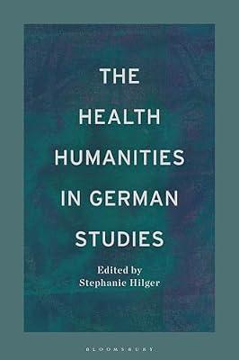 The Health Humanities in German Studies (Bloomsbury Handbooks) | Hardcover | Literary Criticism