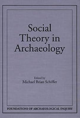 Social Theory In Archaeology (Foundations of Archaeological Inquiry) by Schiffer, Michael Brian | Paperback | Archaeology
