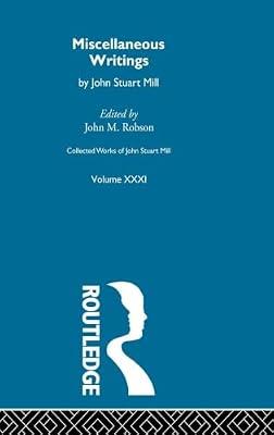 Collected Works of John Stuart Mill: Miscellaneous Writings (31) by Robson, John M. | Hardcover | Philosophy