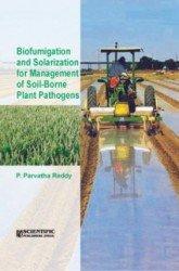 Biofumigation And Solarization For Management Of Soil-Borne Plant Pathogens by Reddy, P. Parvatha | Hardcover