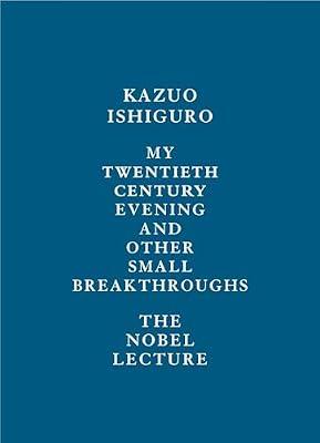 My Twentieth Century Evening and Other Small Breakthroughs by Ishiguro, Kazuo | Hardcover | Language Arts & Disciplines