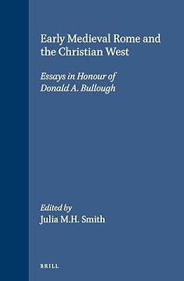 Early Medieval Rome and the Christian West: Essays in Honour of Donald A. Bullough: 28 (Medieval Mediterranean) | Leather_Bound | History