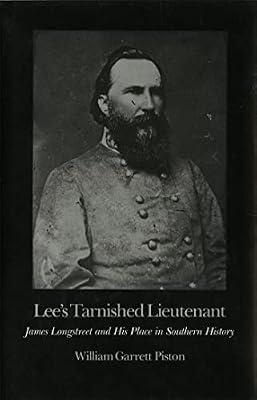 Lee's Tarnished Lieutenant: James Longstreet and His Place in Southern History (Brown Thrasher Books) by Piston, William Garrett | Paperback | History