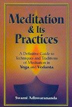 Meditation and its Practices: A Definitive Guide to Techniques and Traditions of Meditation in Yoga and Vedanta by Adiswarananda, Swami | Hardcover | Hinduism