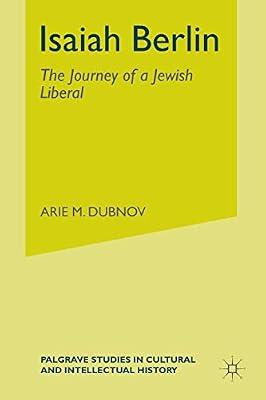 Isaiah Berlin: The Journey of a Jewish Liberal (Palgrave Studies in Cultural and Intellectual History) by UNKNOWN | Paperback | Judaism
