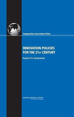 Innovation Policies for the 21st Century: Report of a Symposium by National Research Council; Board on Science, Technology, and Economic Policy; Committee on Comparative Innovation Policy: Best Practice for the 21st Century; Policy and Global Affairs | Hardcover | Technology: General Issues
