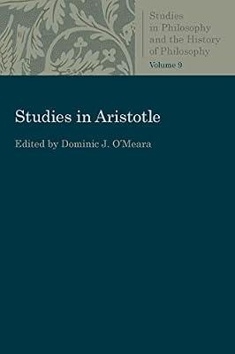 Studies in Aristotle (Studies in Philosophy and the History of Philosophy) by O'Meara, Dominic J. | Paperback | Western Philosophy: Ancient