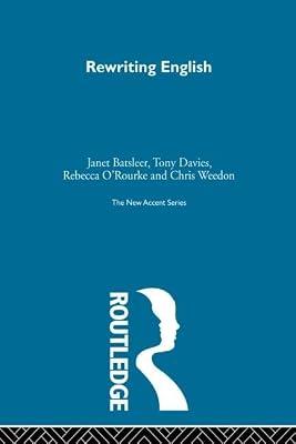 Rewriting English: Essays on Development and Southeast Asia: Cultural Politics of Gender and Class (New Accents) by Batsleer, Janet; Davies, Tony; O'Rourke, Rebecca; Weedon, Chris | Paperback | Language Arts & Disciplines