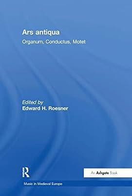 Ars Antiqua: Organum, Conductus, Motet (Music in Medieval Europe) | Hardcover | Music