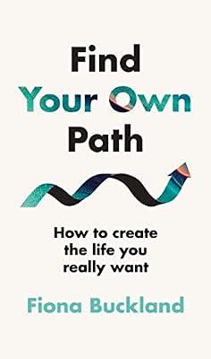Find Your Own Path: A life coach’s guide to changing your life by Buckland, Fiona | Hardcover | Self-Help & Personal Development