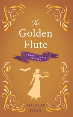 The Golden Flute: 4 (Lady Diviner) by Oaks, Rosalie | Paperback | Fantasy