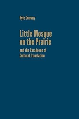 Little Mosque on the Prairie and the Paradoxes of Cultural Translation (Cultural Spaces) by Conway, Kyle | Hardcover | Television