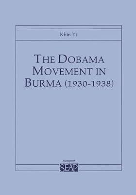 The Dobama Movement in Burma (1930–1938) (Southeast Asia Program Mongraphic Series No 2) by Yi, Khin | Paperback | Asian History