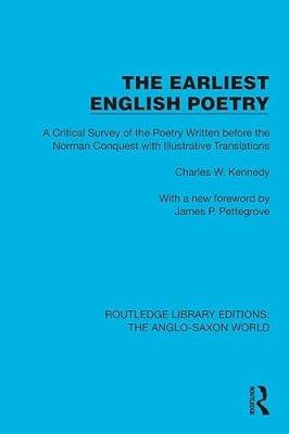 The Earliest English Poetry: A Critical Survey of the Poetry Written Before the Norman Conquest, With Illustrative Translations (Routledge Library Editions: Anglo-Saxon World) by Kennedy, Charles W. | Paperback | History