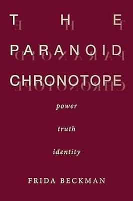 The Paranoid Chronotope: Power, Truth, Identity by Beckman, Frida | Paperback | Literary Criticism