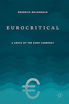 Eurocritical: A Crisis of the Euro Currency by Roderick Macdonald | Hardcover | Monetary Economics