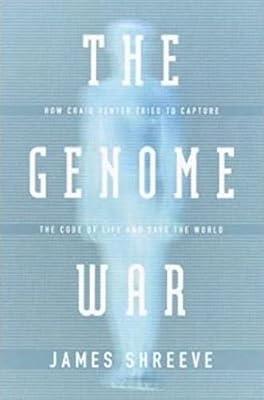 The Genome War: How Craig Venter Tried to Capture the Code of Life and Save the World by Shreeve, James | Hardcover | Genetics (Non-Medical)