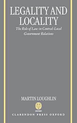 Legality and Locality: The Role of Law in Central-Local Government Relations by Loughlin, Martin | Hardcover | Central Government