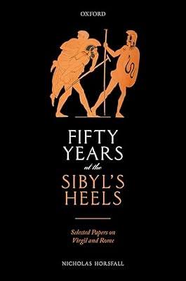 Fifty Years at the Sibyl's Heels: Selected Papers on Virgil and Rome by Horsfall, Nicholas | Hardcover | Literary Studies: Classical
