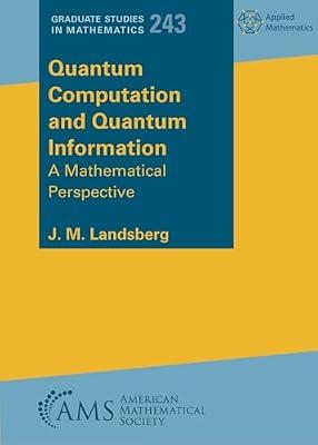 Quantum Computation and Quantum Information: A Mathematical Perspective: 243 (Graduate Studies in Mathematics) by Landsberg, J. M. | Paperback | Applied Mathematics