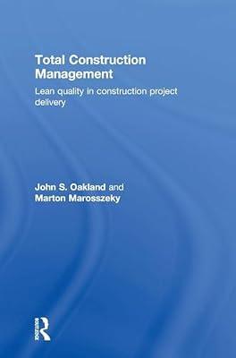 Total Construction Management: Lean Quality in Construction Project Delivery by Marosszeky, Marton; Oakland, John S. | Hardcover | Business & Economics