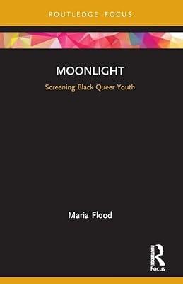 Moonlight: Screening Black Queer Youth (Cinema and Youth Cultures) by Flood, Maria | Paperback | History