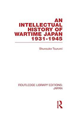 An Intellectual History of Wartime Japan 1931-1945 (Routledge Library Editions: Japan, 51) by Tsurumi, Shunsuke | Hardcover | History