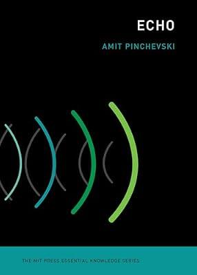 Echo: Across Nature and Culture (The MIT Press Essential Knowledge series) by Pinchevski, Amit | Paperback | Social Science