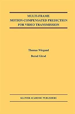 Multi-Frame Motion-Compensated Prediction for Video Transmission: 636 (The Springer International Engineering and Computer Science) by Wiegand, Thomas; Girod, Bernd | Hardcover | Technology & Engineering