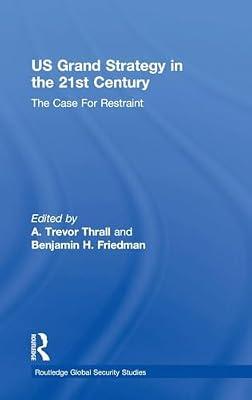 US Grand Strategy in the 21st Century: The Case For Restraint (Routledge Global Security Studies) | Hardcover | Politics And Government