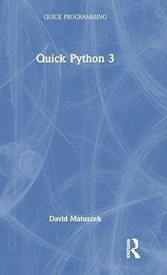 Quick Python 3 (Quick Programming) by Matuszek, David | Hardcover | Programming And Scripting Languages: General