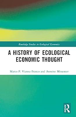 A History of Ecological Economic Thought (Routledge Studies in Ecological Economics) by Vianna Franco, Marco P.; Missemer, Antoine | Hardcover | Business & Economics