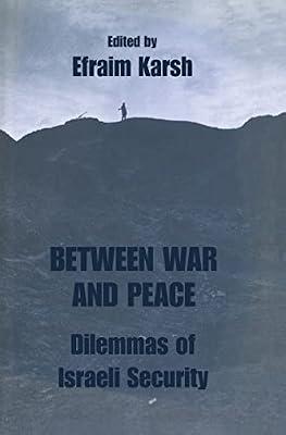 Between War and Peace: Dilemmas of Israeli Security: 03 (Israeli History, Politics and Society) | Paperback | History