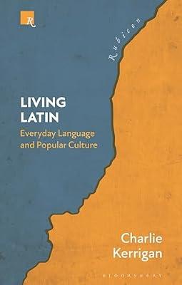Living Latin: Everyday Language and Popular Culture (Rubicon) by Kerrigan, Charlie | Hardcover | Foreign Language Study