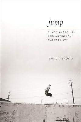 Jump: Black Anarchism and Antiblack Carcerality by Tenorio, Sam C. | Hardcover | Slavery & Abolition Of Slavery