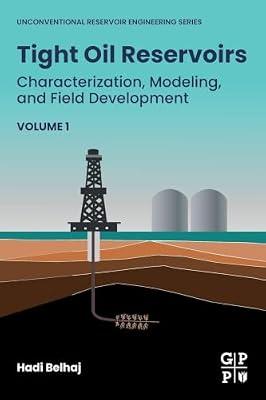 Tight Oil Reservoirs: Characterization, Modeling, and Field Development (Unconventional Reservoir Engineering) by Belhaj, Hadi | Paperback | Science