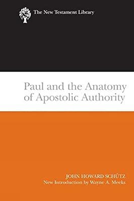 Paul and the Anatomy of Apostolic Authority (The New Testament Library) by Howard Schutz, John | Paperback | Christianity